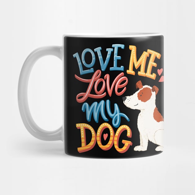 Love me love my dog by Mako Design 